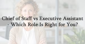 Chief of Staff vs Executive Assistant Which Role Is Right for You