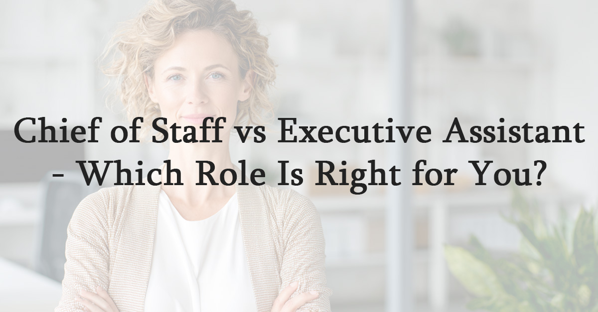 Chief of Staff vs Executive Assistant Which Role Is Right for You