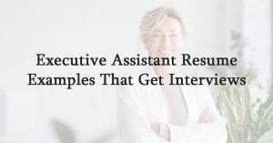Executive Assistant Resume Examples That Get Interviews