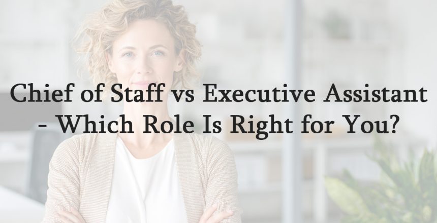 Chief of Staff vs Executive Assistant Which Role Is Right for You